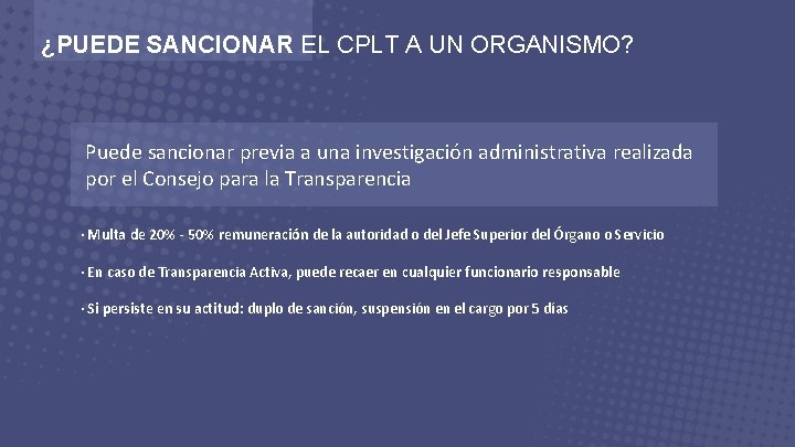 ¿PUEDE SANCIONAR EL CPLT A UN ORGANISMO? Puede sancionar previa a una investigación administrativa