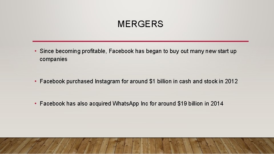 MERGERS • Since becoming profitable, Facebook has began to buy out many new start