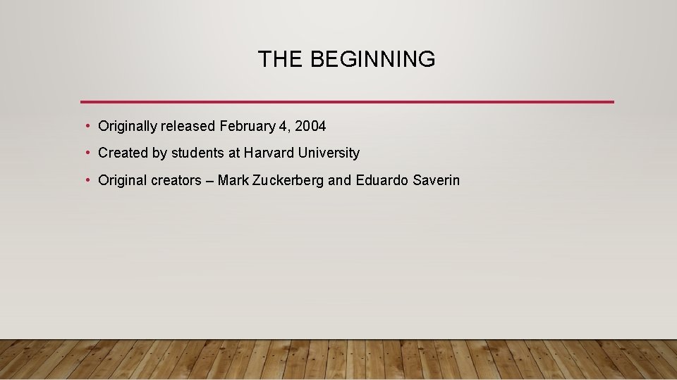 THE BEGINNING • Originally released February 4, 2004 • Created by students at Harvard