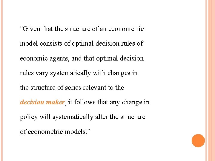 "Given that the structure of an econometric model consists of optimal decision rules of