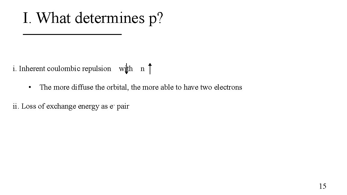 I. What determines p? i. Inherent coulombic repulsion • with n The more diffuse