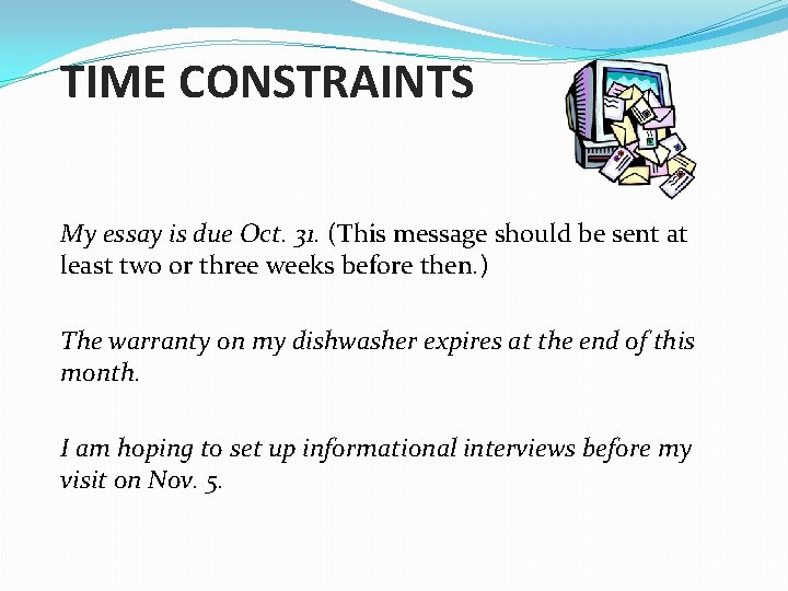 TIME CONSTRAINTS My essay is due Oct. 31. (This message should be sent at
