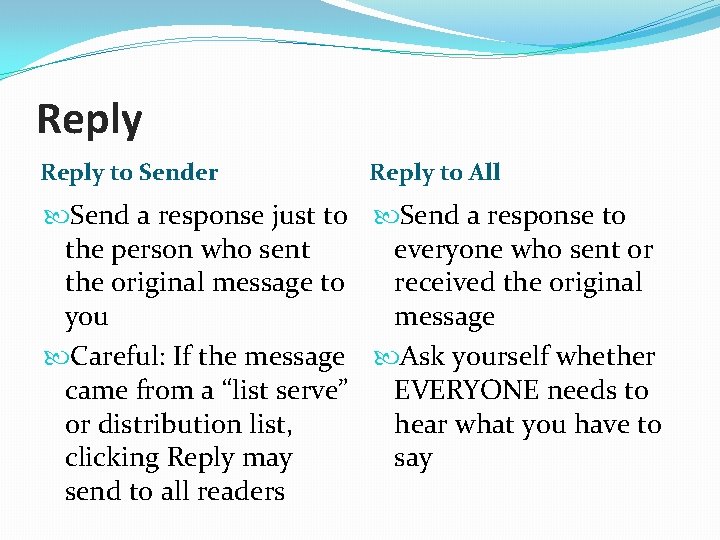 Reply to Sender Reply to All Send a response just to Send a response