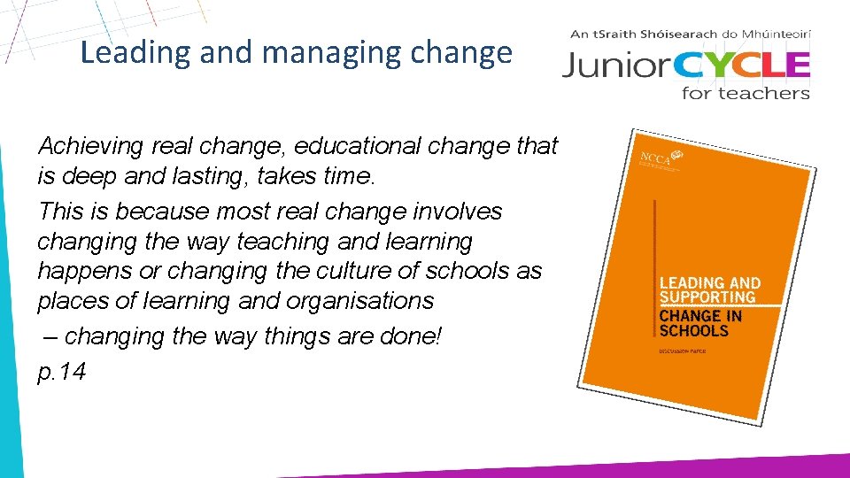 Leading and managing change Achieving real change, educational change that is deep and lasting,