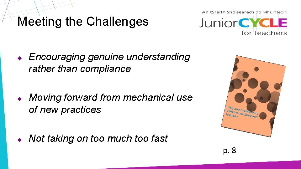 Meeting the Challenges u u u Encouraging genuine understanding rather than compliance Moving forward