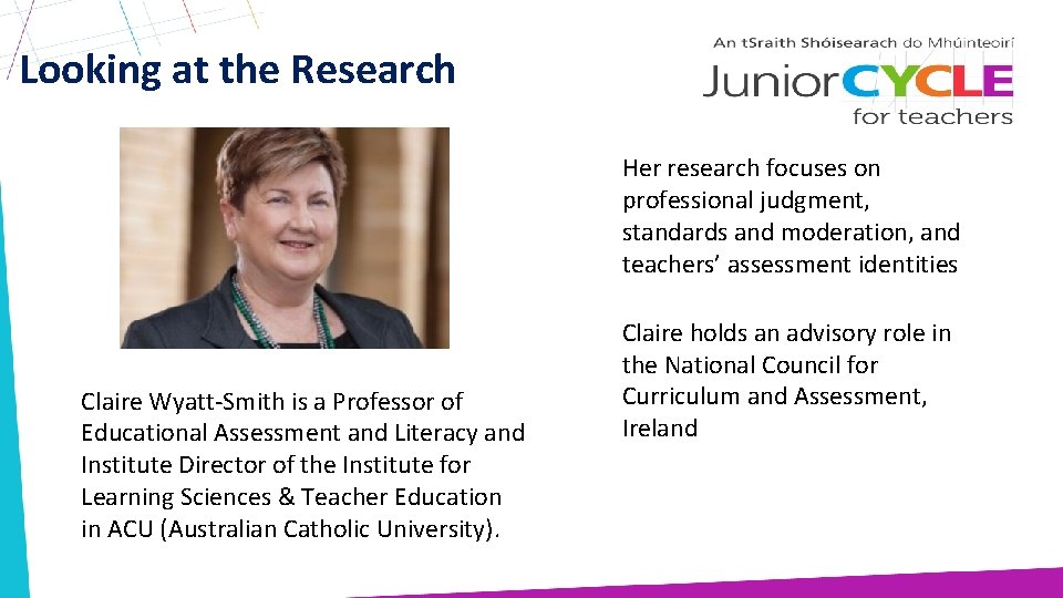 Looking at the Research Her research focuses on professional judgment, standards and moderation, and