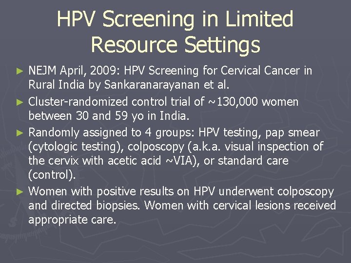 HPV Screening in Limited Resource Settings NEJM April, 2009: HPV Screening for Cervical Cancer