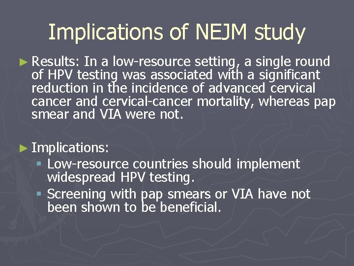 Implications of NEJM study ► Results: In a low-resource setting, a single round of