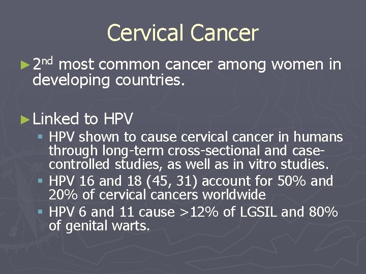 Cervical Cancer ► 2 nd most common cancer among women in developing countries. ►