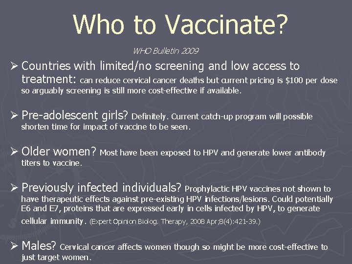 Who to Vaccinate? WHO Bulletin 2009 Ø Countries with limited/no screening and low access