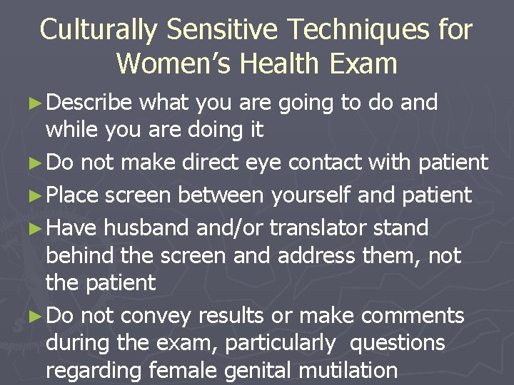 Culturally Sensitive Techniques for Women’s Health Exam ► Describe what you are going to