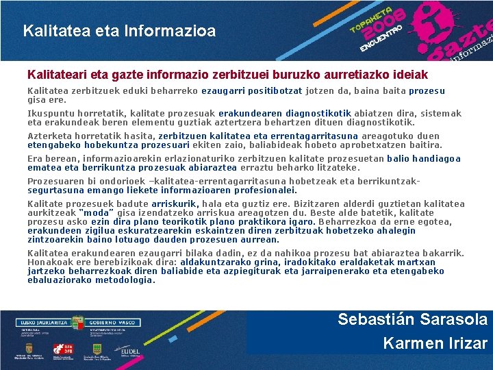 Kalitatea eta Informazioa Kalitateari eta gazte informazio zerbitzuei buruzko aurretiazko ideiak Kalitatea zerbitzuek eduki