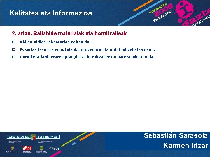 Kalitatea eta Informazioa 2. arloa. Baliabide materialak eta hornitzaileak q Aldian-aldian inbentarioa egiten da.