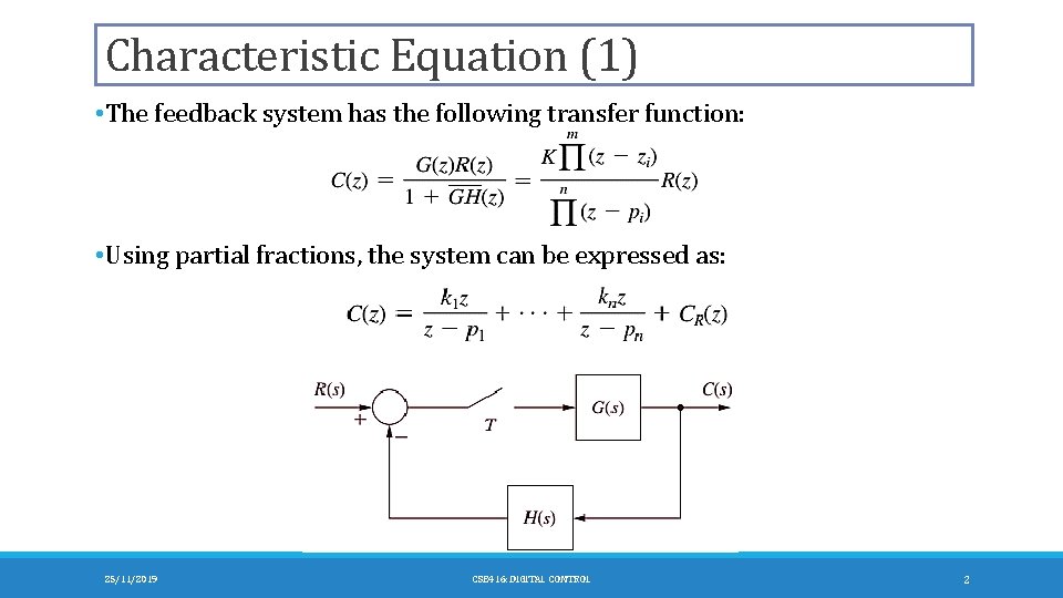 Characteristic Equation (1) • The feedback system has the following transfer function: • Using