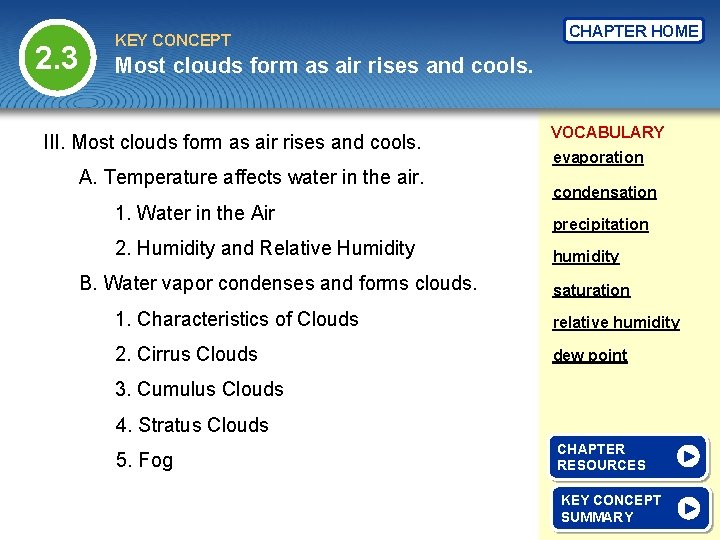 2. 3 KEY CONCEPT CHAPTER HOME Most clouds form as air rises and cools.