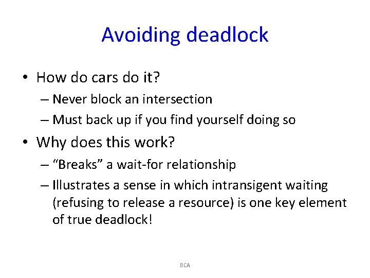 Avoiding deadlock • How do cars do it? – Never block an intersection –