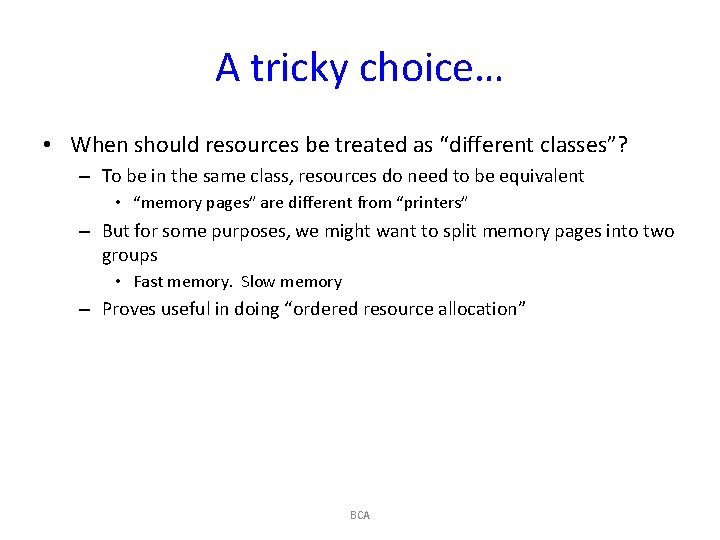 A tricky choice… • When should resources be treated as “different classes”? – To