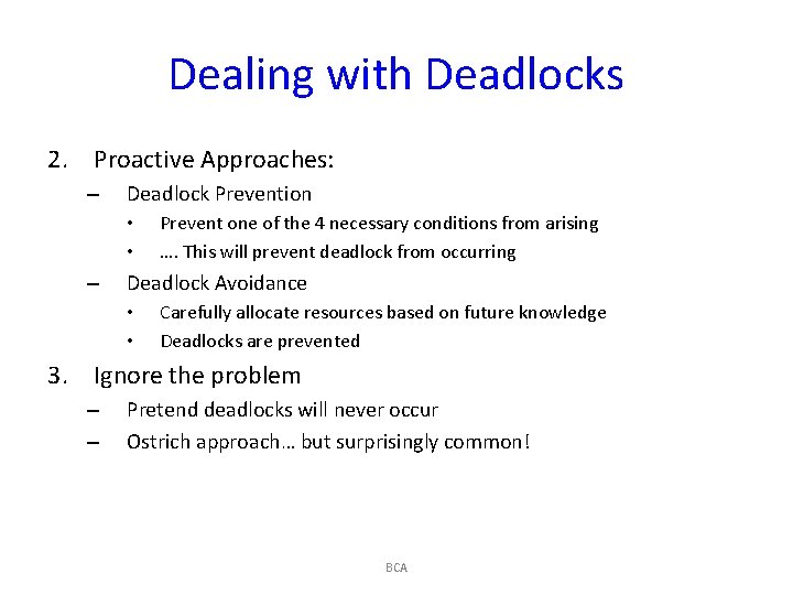 Dealing with Deadlocks 2. Proactive Approaches: – Deadlock Prevention • • – Prevent one