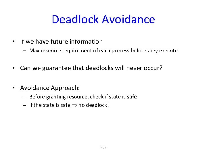 Deadlock Avoidance • If we have future information – Max resource requirement of each