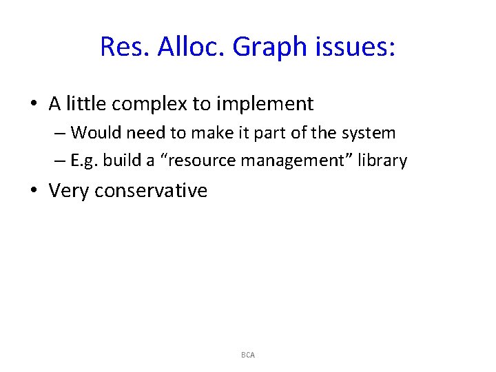 Res. Alloc. Graph issues: • A little complex to implement – Would need to
