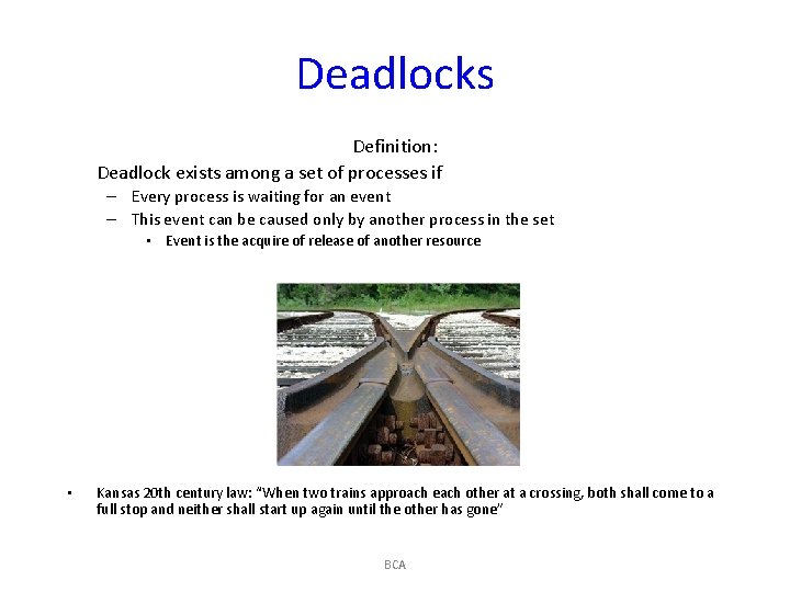 Deadlocks Definition: Deadlock exists among a set of processes if – Every process is