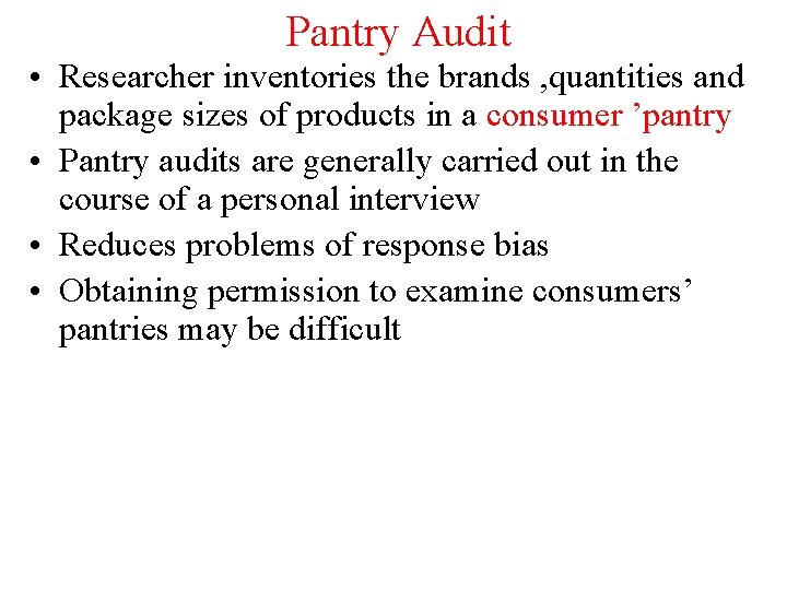 Pantry Audit • Researcher inventories the brands , quantities and package sizes of products