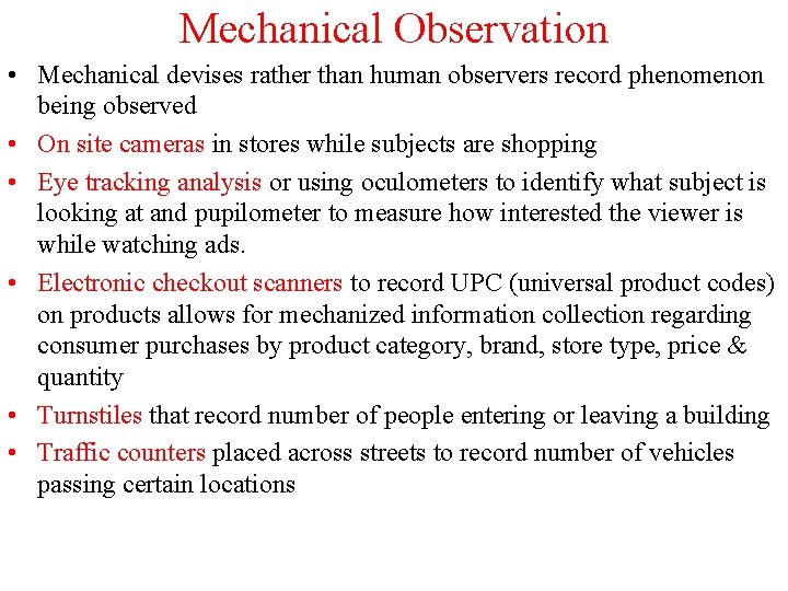 Mechanical Observation • Mechanical devises rather than human observers record phenomenon being observed •