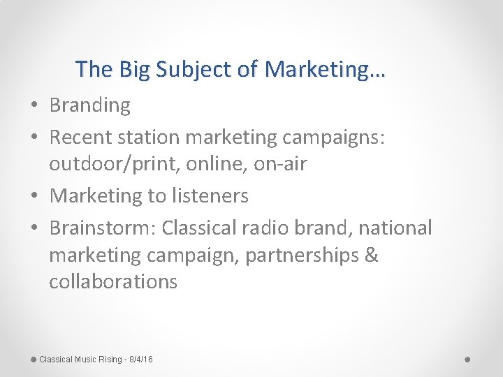 The Big Subject of Marketing… • Branding • Recent station marketing campaigns: outdoor/print, online,