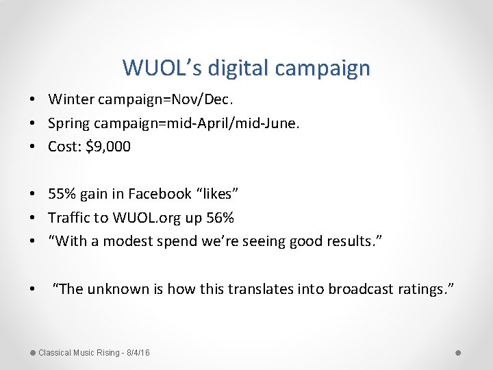 WUOL’s digital campaign • Winter campaign=Nov/Dec. • Spring campaign=mid-April/mid-June. • Cost: $9, 000 •