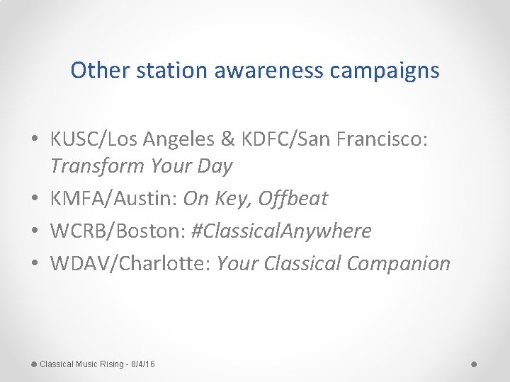 Other station awareness campaigns • KUSC/Los Angeles & KDFC/San Francisco: Transform Your Day •