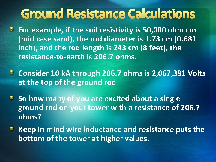 Ground Resistance Calculations For example, if the soil resistivity is 50, 000 ohm cm