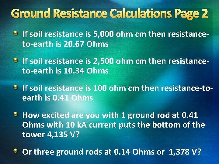 Ground Resistance Calculations Page 2 If soil resistance is 5, 000 ohm cm then