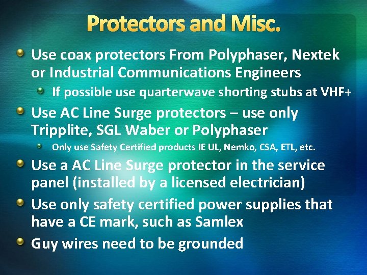 Protectors and Misc. Use coax protectors From Polyphaser, Nextek or Industrial Communications Engineers If