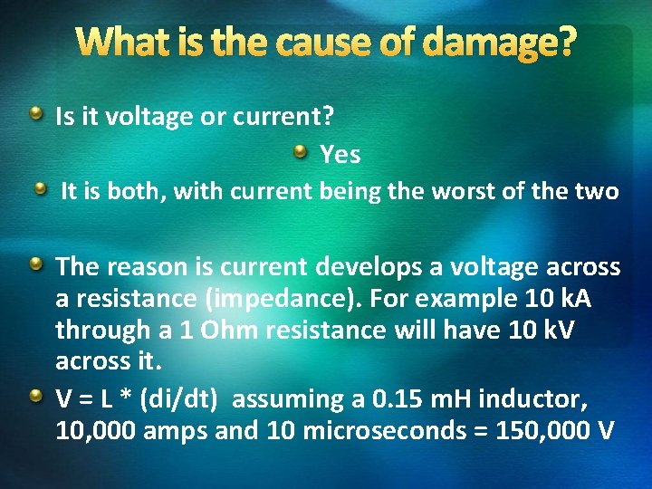 What is the cause of damage? Is it voltage or current? Yes It is