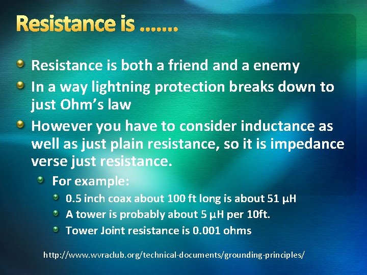 Resistance is ……. Resistance is both a friend a enemy In a way lightning