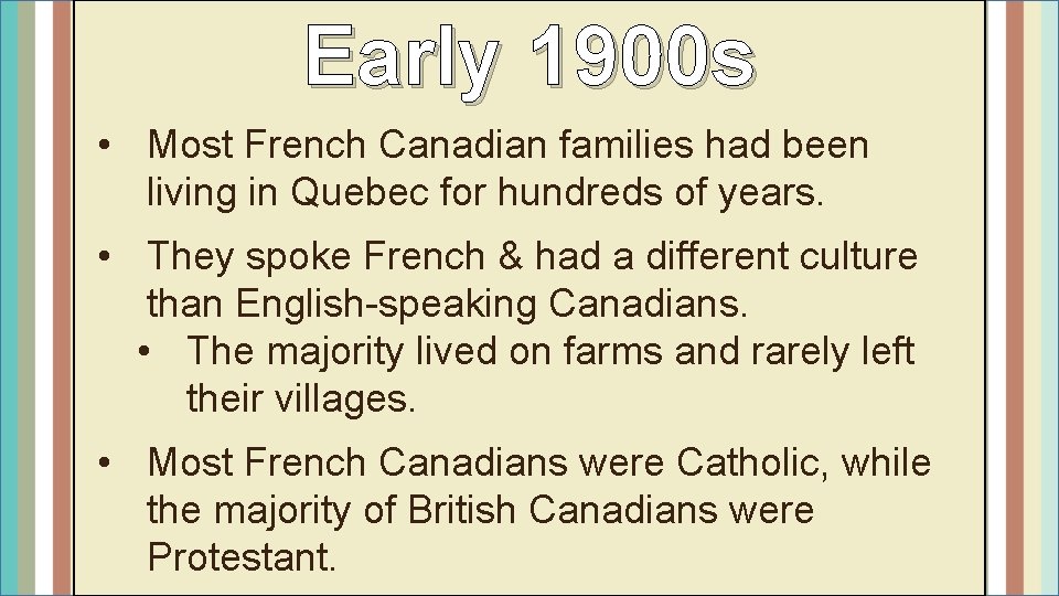Early 1900 s • Most French Canadian families had been living in Quebec for