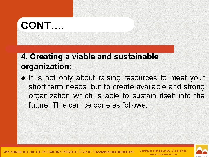 CONT…. 4. Creating a viable and sustainable organization: l 10 It is not only