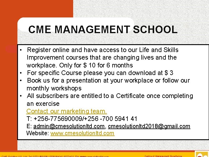 CME MANAGEMENT SCHOOL • Register online and have access to our Life and Skills