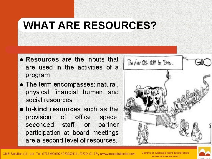 WHAT ARE RESOURCES? l l l Resources are the inputs that are used in