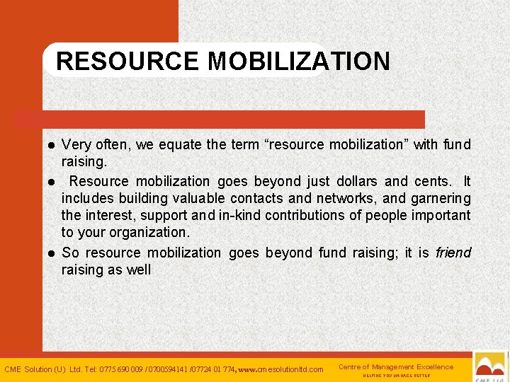 RESOURCE MOBILIZATION l l l Very often, we equate the term “resource mobilization” with