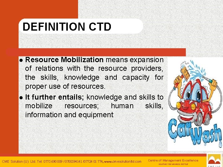 DEFINITION CTD Resource Mobilization means expansion of relations with the resource providers, the skills,