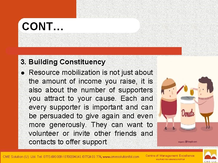 CONT… 3. Building Constituency l Resource mobilization is not just about the amount of