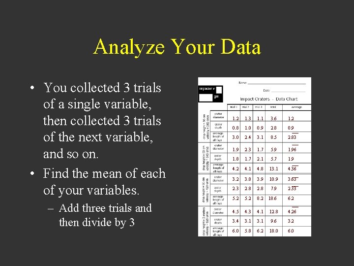 Analyze Your Data • You collected 3 trials of a single variable, then collected