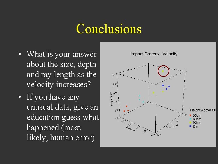 Conclusions • What is your answer about the size, depth and ray length as