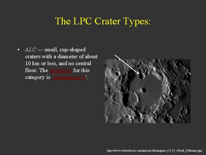 The LPC Crater Types: • ALC — small, cup-shaped craters with a diameter of