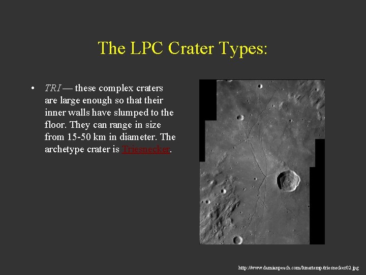 The LPC Crater Types: • TRI — these complex craters are large enough so