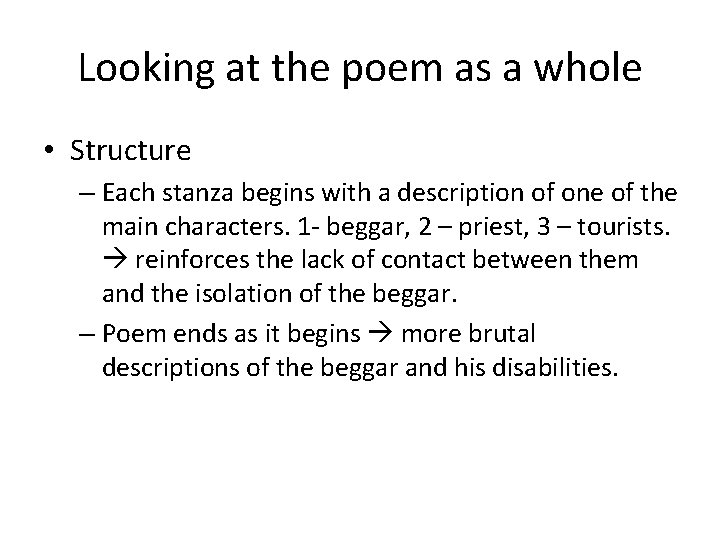 Looking at the poem as a whole • Structure – Each stanza begins with