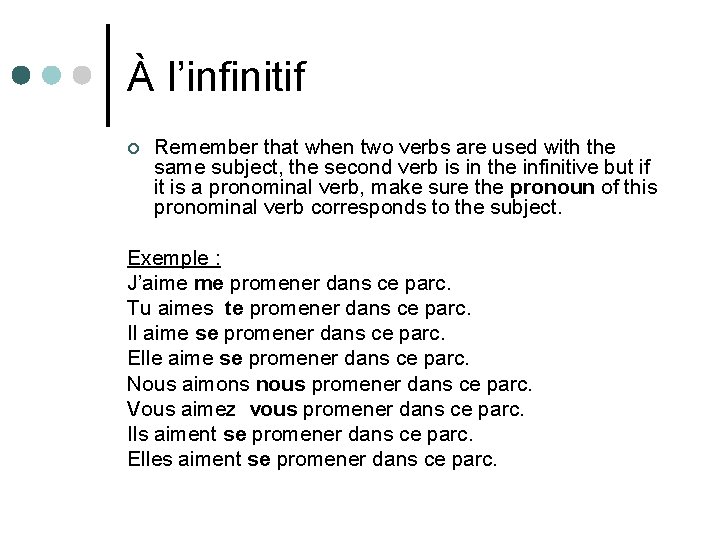 À l’infinitif ¢ Remember that when two verbs are used with the same subject,