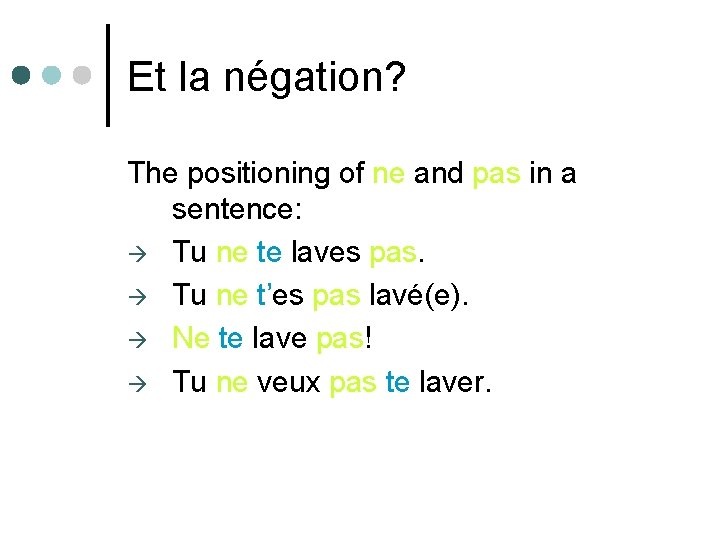 Et la négation? The positioning of ne and pas in a sentence: à Tu