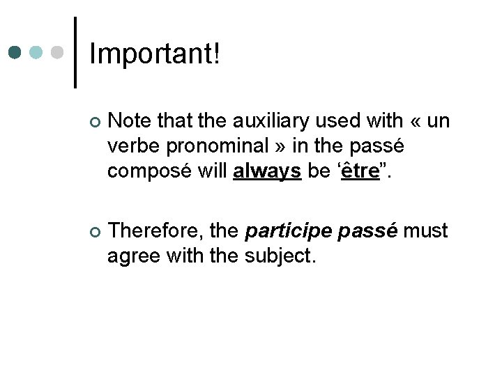 Important! ¢ Note that the auxiliary used with « un verbe pronominal » in